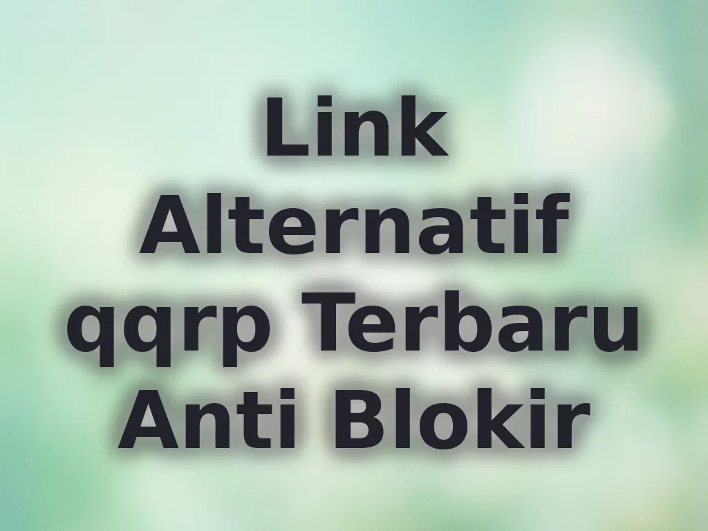 Link Alternatif qqrp Terbaru Anti Blokir